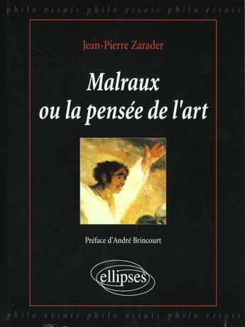 Couverture du livre « Malraux ou la pensee de l'art » de Jean-Pierre Zarader aux éditions Ellipses