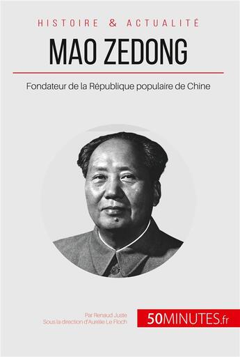 Couverture du livre « Mao Zedong - fondateur de la republique populaire de chine » de Juste Renaud aux éditions 50minutes.fr