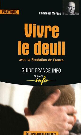 Couverture du livre « Vivre le deuil ; avec la Fondation de France » de Emmanuel Moreau aux éditions Jacob-duvernet