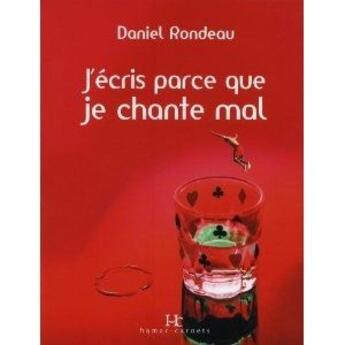 Couverture du livre « J'écris parce que je chante mal » de Daniel Rondeau aux éditions Septentrion