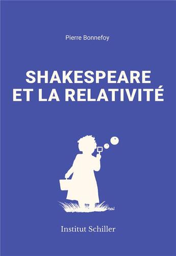 Couverture du livre « Shakespeare et la relativité » de Pierre Bonnefoy aux éditions Institut Schiller