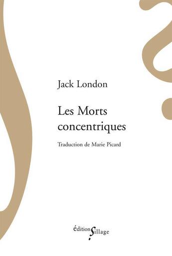 Couverture du livre « Les morts concentriques » de Jack London aux éditions Sillage