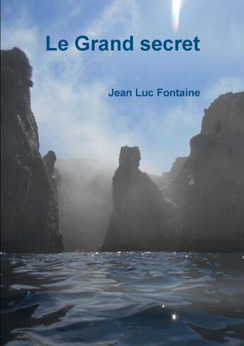 Couverture du livre « Le grand secret » de Jean Luc Fontaine aux éditions Lulu