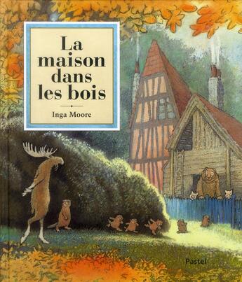 Couverture du livre « La maison dans les bois » de Aude Lemoine et Inga Moore aux éditions Ecole Des Loisirs