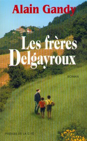 Couverture du livre « Les frères Delgayroux » de Alain Gandy aux éditions Presses De La Cite