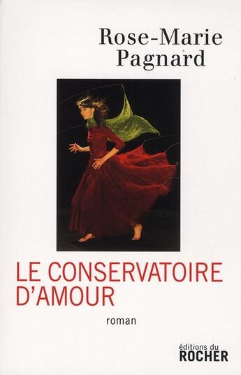 Couverture du livre « Le conservatoire d'amour » de Rose-Marie Pagnard aux éditions Rocher