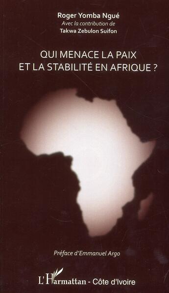 Couverture du livre « Qui menace la paix et la stabilité en Afrique ? » de Roger Yomba Ngue aux éditions L'harmattan