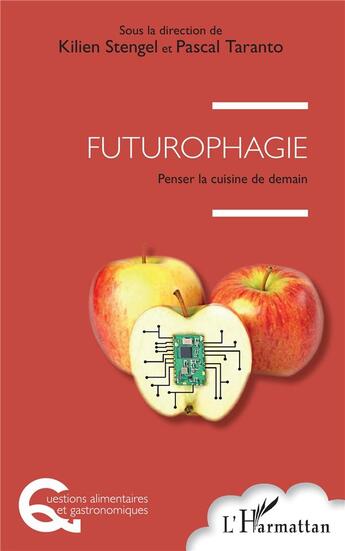 Couverture du livre « Futurophagie ; penser la cuisine de demain » de Kilien Stengel et Pascal Taranto aux éditions L'harmattan