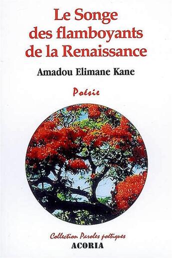 Couverture du livre « Le songe des flamboyants de la Renaissance » de Amadou Elimane Kane aux éditions Acoria