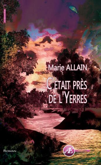 Couverture du livre « C'était près de l'Yerres » de Marie Allain aux éditions Ex Aequo