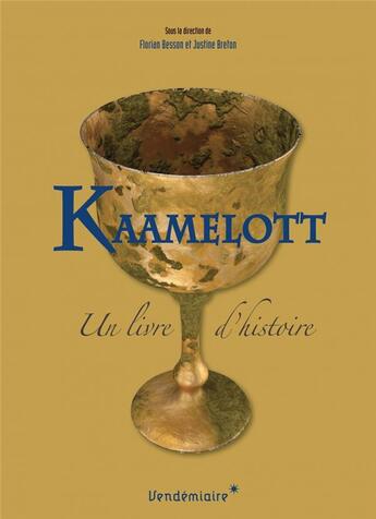 Couverture du livre « Kaamelott : un livre d'histoire » de Florian Besson et Justine Breton aux éditions Vendemiaire