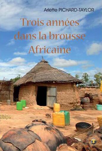 Couverture du livre « Trois années dans la brousse africaine » de Arlette Pichard-Taylor aux éditions Terriciae