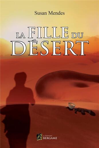 Couverture du livre « La fille du désert » de Susan Mendes aux éditions Bergame