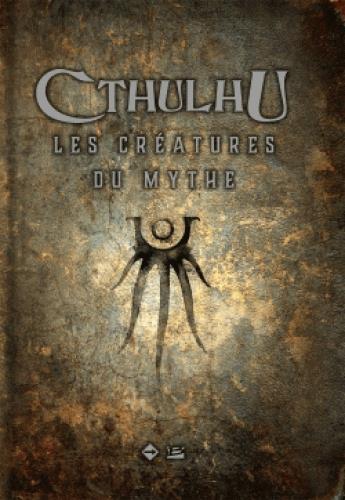 Couverture du livre « Cthulhu : les créatures du mythe » de  aux éditions Bragelonne