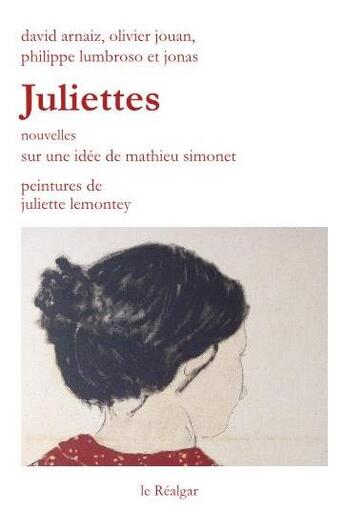 Couverture du livre « Juliettes » de Jonas et David Arnaiz et Olivier Jouan et Philippe Lumbroso aux éditions Le Realgar
