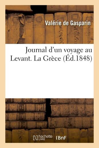 Couverture du livre « Journal d'un voyage au levant. la grece » de Gasparin Valerie aux éditions Hachette Bnf