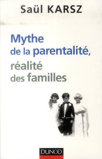 Couverture du livre « Mythe de la parentalité, réalité des familles » de Saul Karsz aux éditions Dunod