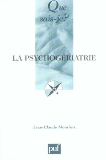 Couverture du livre « La psychogeriatrie (2eme edition) qsj 3333 » de Jean-Claude Monfort aux éditions Que Sais-je ?