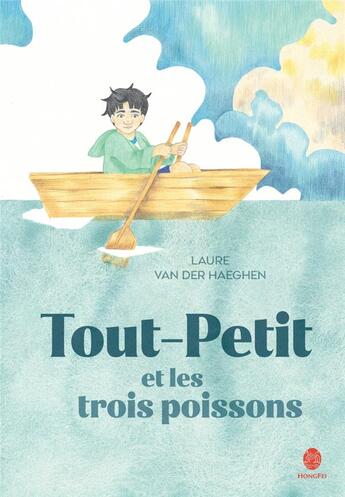 Couverture du livre « Tout-Petit et les trois poissons » de Laure Van Der Haeghen aux éditions Hongfei