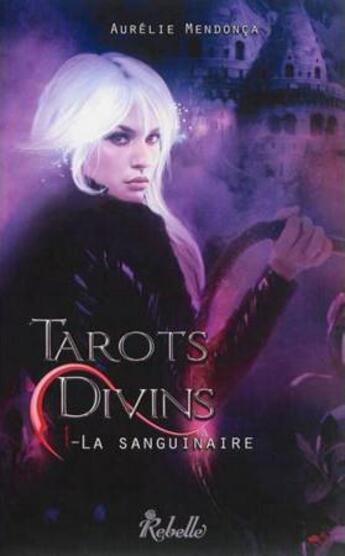 Couverture du livre « Tarots divins t1 : la sanguinaire » de Aurelie Mendoca aux éditions Rebelle