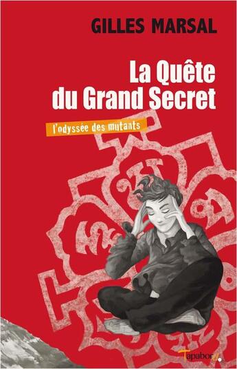 Couverture du livre « L'odyssée des mutants t.2 ; la quête du grand secret » de Gilles Marsal aux éditions Tapabord