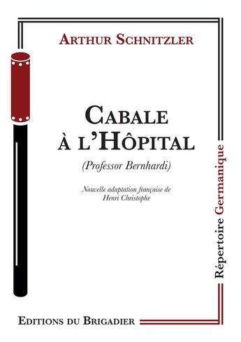 Couverture du livre « Cabale à l'hôpital » de Arthur Schnitzler aux éditions Editions Du Brigadier