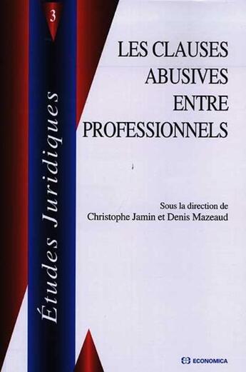Couverture du livre « Les clauses abusives entre professionnels » de Denis Mazeaud et Christophe Jamin aux éditions Economica