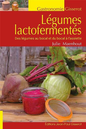 Couverture du livre « Les légumes lacto-fermentés » de Julie Maenhout aux éditions Gisserot