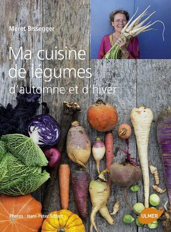 Couverture du livre « Ma cuisine de légumes d'automne et d'hiver » de Meret Bissegger aux éditions Eugen Ulmer