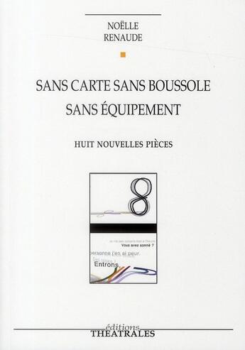 Couverture du livre « Sans carte sans boussole sans équipement » de Noelle Renaude aux éditions Theatrales