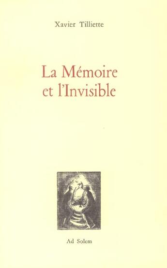 Couverture du livre « La memoire et l'invisible » de Xavier Tilliette aux éditions Ad Solem