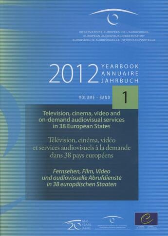 Couverture du livre « 2012 annuaire t.1 ; télévision, cinéma, vidéo et services audiovisuels à la demande dans 38 pays européens » de Conseil De L'Europe aux éditions Conseil De L'europe