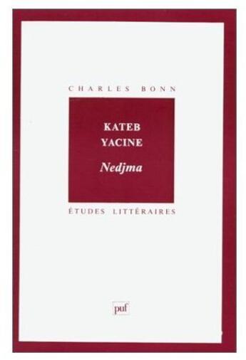 Couverture du livre « ETUDES LITTERAIRES T.26 ; Nedjma, de Kateb Yacine » de Charles Bonn aux éditions Puf