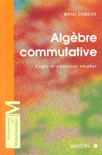 Couverture du livre « Algebre Commutative » de Remi Goblot aux éditions Elsevier-masson