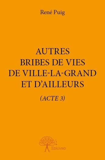 Couverture du livre « Autres bribes de vies de Ville-la-Grand et d'ailleurs » de Rene Puig aux éditions Edilivre