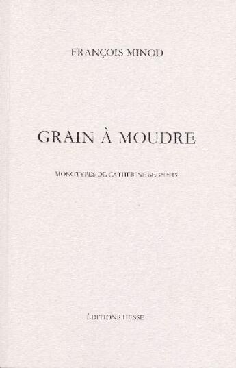 Couverture du livre « Grain à moudre » de Francois Minod aux éditions Hesse