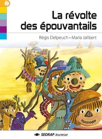 Couverture du livre « La révolte des épouvantails » de Regis Delpeuch et Maria Jalibert aux éditions Sedrap Jeunesse