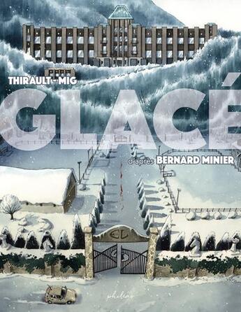 Couverture du livre « Glacé » de Mig et Philippe Thirault et Bernard Minier aux éditions Phileas
