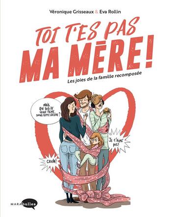 Couverture du livre « Toi t'es pas ma mère ! » de Veronique Grisseaux et Eva Rollin aux éditions Marabulles