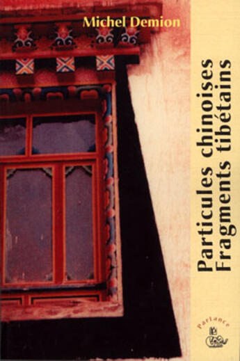 Couverture du livre « Particules chinoises, fragments tibétains » de Michel Demion aux éditions Petit Vehicule