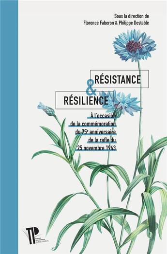 Couverture du livre « Resistance & resilience - a l'occasion de la commemoration du 75e anniversaire de la rafle du 25 nov » de Florence Faberon aux éditions Pu De Clermont Ferrand