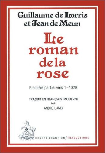 Couverture du livre « Le roman de la rose t.1 ; vers 1-4028 » de Guillaume De Lorris et Jean De Meun aux éditions Honore Champion