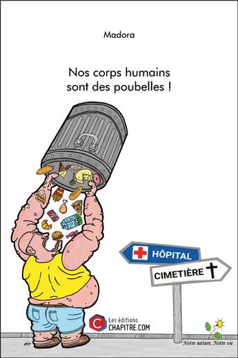 Couverture du livre « Nos corps humains sont des poubelles ! » de Madora aux éditions Chapitre.com