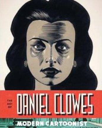 Couverture du livre « THE ART OF DANIEL CLOWES - MODERN CARTOONIST » de Alvin Buenaventura aux éditions Abrams