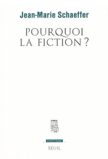 Couverture du livre « Revue poétique ; pourquoi la fiction ? » de Jean-Marie Schaeffer aux éditions Seuil