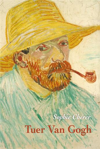 Couverture du livre « Tuer Van Gogh » de Sophie Cherer aux éditions Ecole Des Loisirs