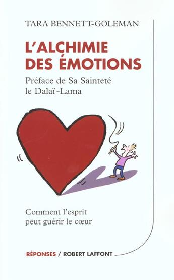 Couverture du livre « L'alchimie des émotions ; comment l'esprit peut guérir le coeur » de Tara Goleman et Bennett Goleman aux éditions Robert Laffont