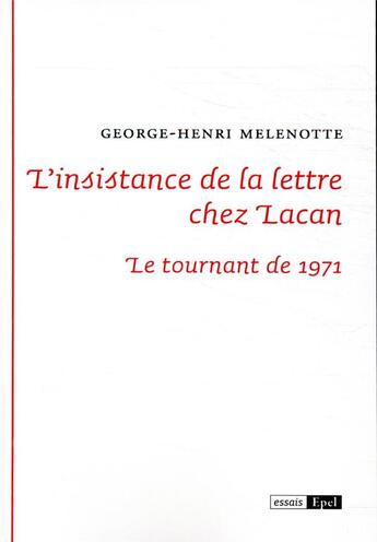 Couverture du livre « L'insistance de la lettre chez Lacan : le tournant de 1971 » de George-Henri Melenotte aux éditions Epel