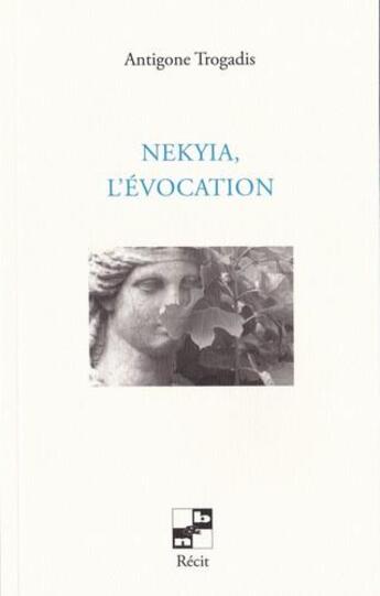Couverture du livre « Nekyia : l'évocation » de Antigone Trogadis aux éditions N Et B Editions