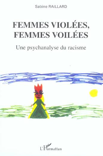 Couverture du livre « Femmes violees, femmes voilees - une psychanalyse du racisme » de Sabine Raillard aux éditions L'harmattan